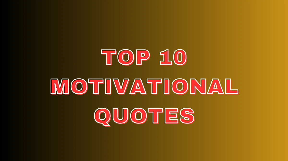 10 Powerful Motivational Quotes That Can Change Your Life